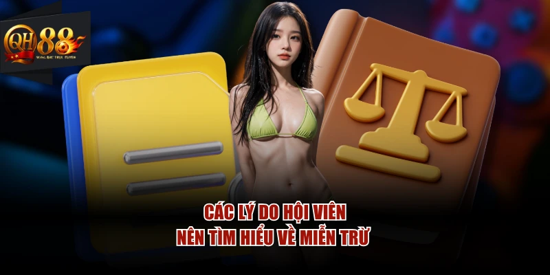 Các lý do hội viên nên tìm hiểu về miễn trừ