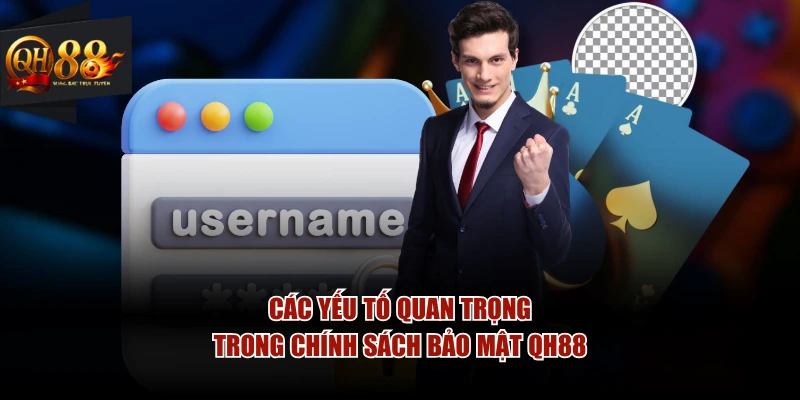 Các yếu tố quan trọng trong chính sách bảo mật QH88