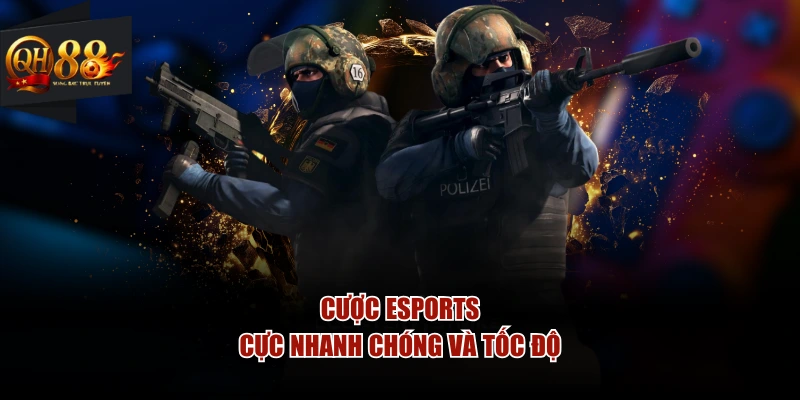 Cược eSports cực nhanh chóng và tốc độ