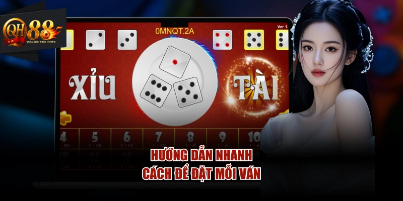 Hướng dẫn nhanh cách để đặt mỗi ván