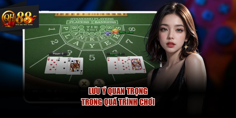 Lưu ý quan trọng trong quá trình chơi