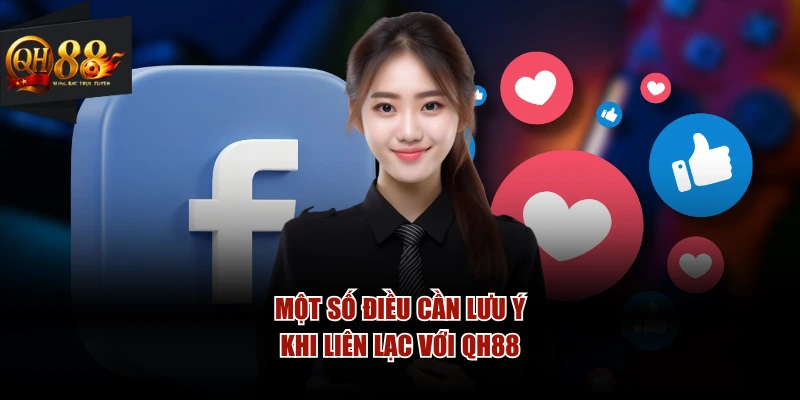 Một số điều cần lưu ý khi liên lạc với QH88