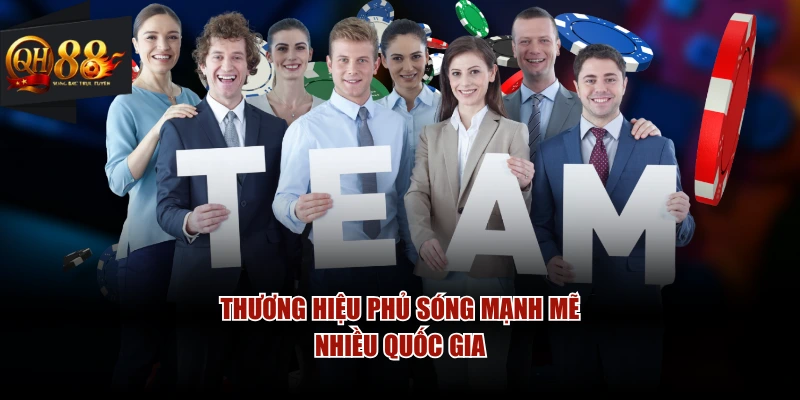 Thương hiệu phủ sóng mạnh mẽ nhiều quốc gia